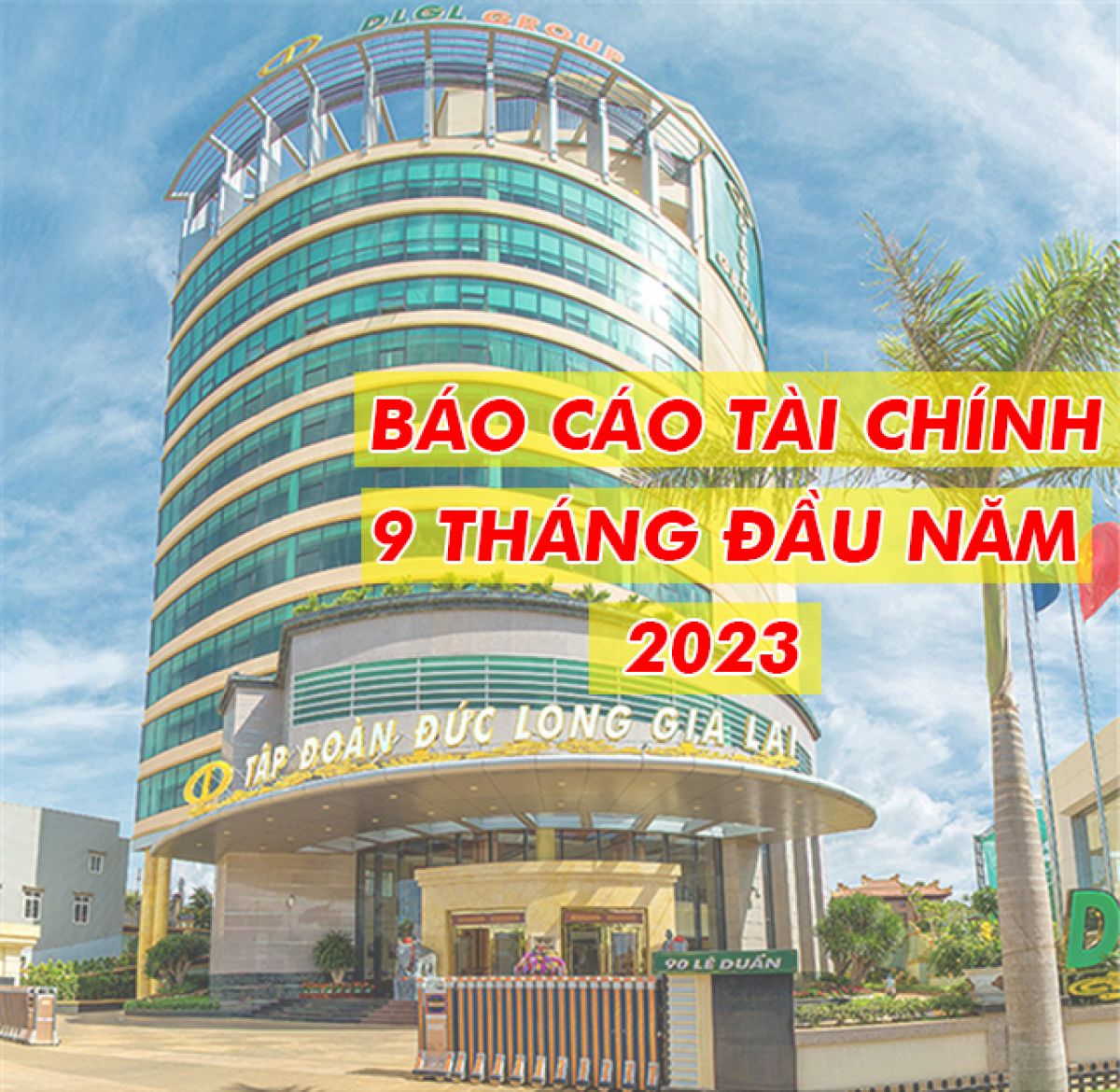 DLG: LỢI NHUẬN SAU THUẾ 9 THÁNG ĐẦU NĂM 2023 TĂNG CAO